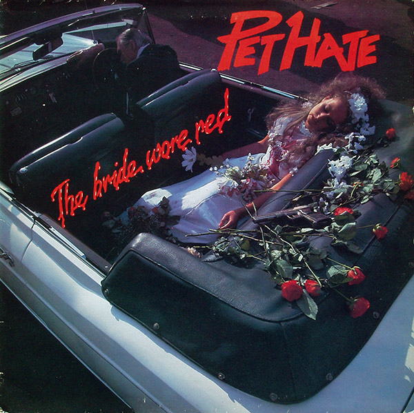 PET HATE – The Bride Wore Red(1984, Heavy Metal Records)