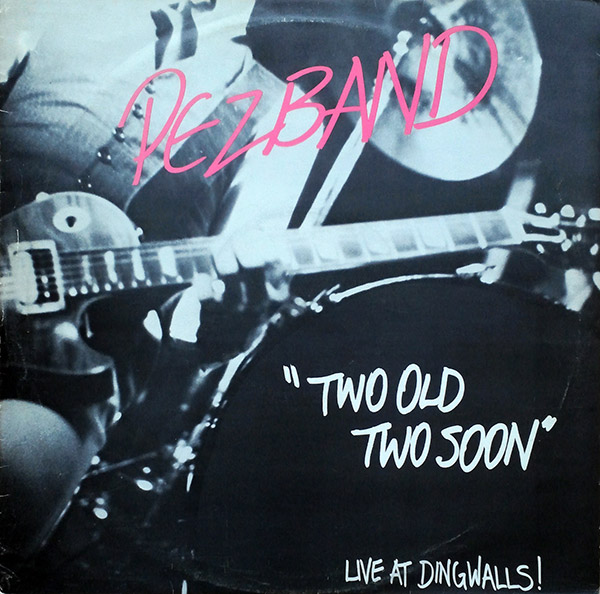 PEZBAND – Two Old Two Soon Live At Dingwalls!(1978, Passport)