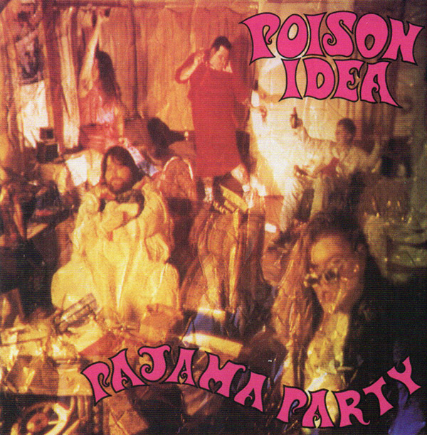 POISON IDEA – Pajama Party(1992/2005, Candlelight)