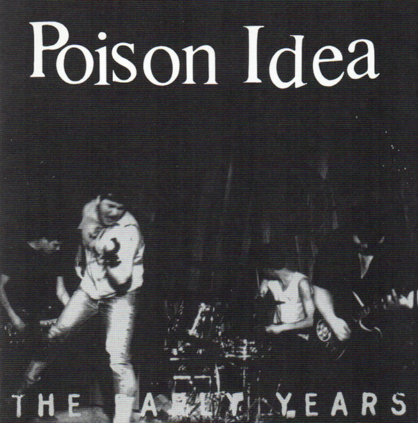 POISON IDEA – The Early Years(1994/2005, Candlelight)