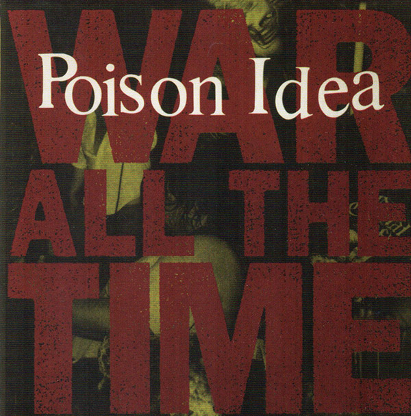 POISON IDEA – War All The Time(1987/2005, Abstract USA)