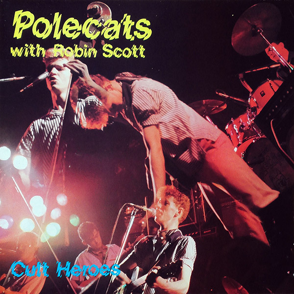 POLECATS with ROBIN SCOTT – Cult Heroes(1981, Nervous)