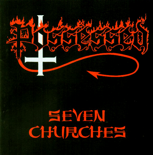 POSSESSED – Seven Churches(1985/1998, Century Media)
