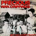 PRECIOUS WAX DRIPPINGS – Ain’t We A Wishin’ Bunch(1987, Fat Bat/Landmind)