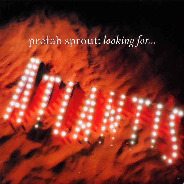 PREFAB SPROUT – Looking For Atlantis(1990, Kitchenware Records)