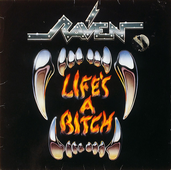 RAVEN – Life’s A Bitch(1987, Atlantic)