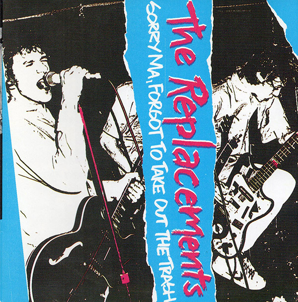 THE REPLACEMENTS – Sorry Ma, Forgot To Take Out The Trash(1981/1991, Twin/Tone)