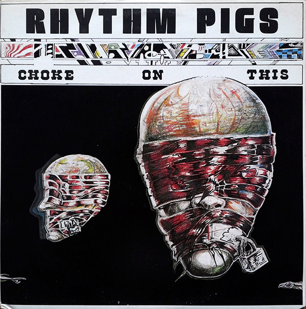 RHYTHM PIGS – Choke On This(1987, Mordam Records)