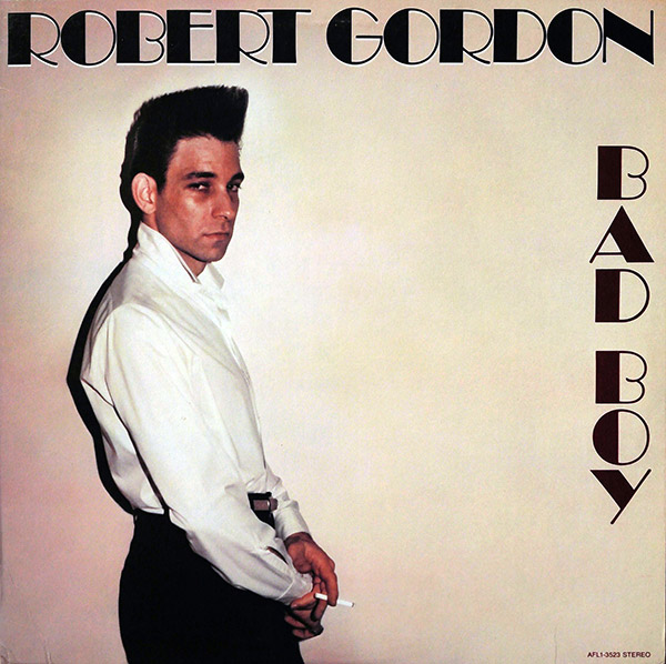 ROBERT GORDON – Bad Boy(1980, RCA)