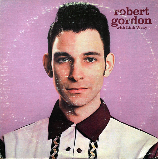 ROBERT GORDON with LINK WRAY – S/T(1977, Private Stock)