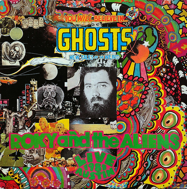 ROKY AND THE ALIENS – Live 1981 Austin You Will Believe in …. GHOSTS New Tales of the Weird(1981, Orb Music)