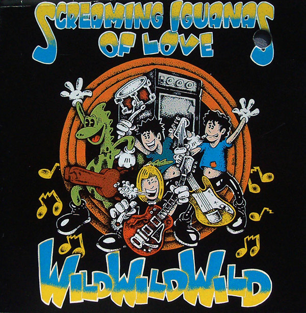 SCREAMING IGUANAS OF LOVE – Wild Wild Wild(1991, Naked Language/Ichiban)