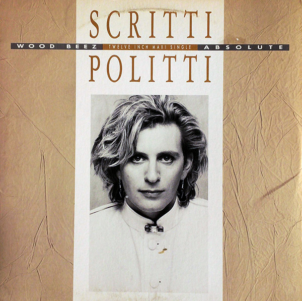 SCRITTI POLITTI – Wood Beez / Absolute(1984, Warner Bros. Records)