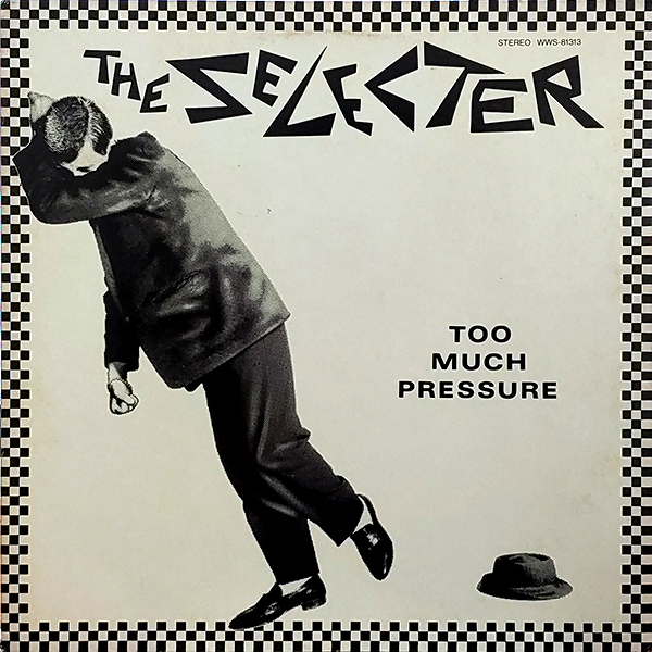 THE SELECTER – Too Much Pressure(1980, Two-Tone Records)