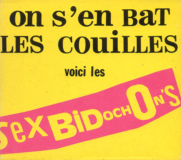 SEX BIDOCHON’S – On S’en Bat Les Couilles  Voici les Sex Bidochon’s(1988/1990, Mantra)