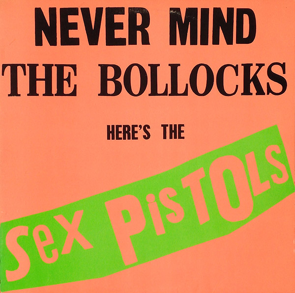 THE SEX PISTOLS – Never Mind The Bollocks Here’s The Sex Pistiols(1977, Warner Bros.)