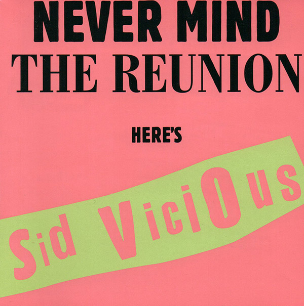 SID VICIOUS – Never Mind The Reunion Here’s Sid Vicious(1997, Cleopatra)