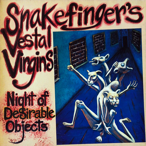 SNAKEFINGER’S VESTAL VIRGINS – Night Of Desirable Objects(1987, Ralph Records)
