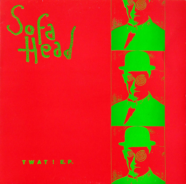 SOFA HEAD – Twat! E.P.(1991, Workers Playtime)