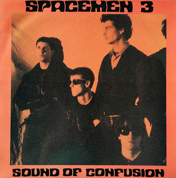 SPACEMEN 3 – Sound of Confusion(1986/1989, Fire Records)