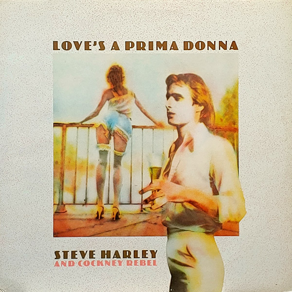 STEVE HARLEY & COCKNEY REBEL – Love’s A Prima Donna(1976, EMI)