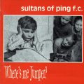 SULTANS OF PING F.C. – Where’s Me Jumper?(1992, Epic/Sony)