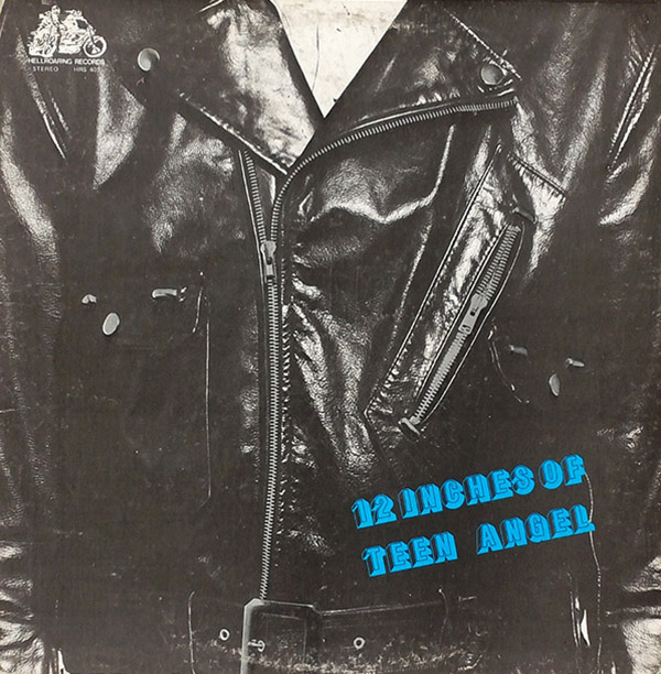 TEEN ANGEL & THE ROCKIN’ REBELS – 12 Inches Of Teen Angel(197?, Hellroaring)