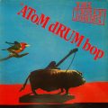 THE THREE JOHNS – Atom Drum Bop(1984, Abstract)