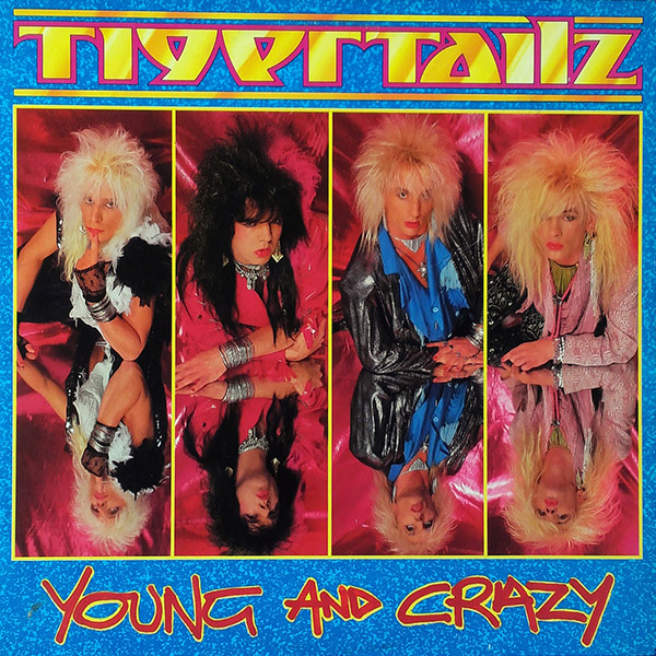 TIGERTAILZ – Young And Crazy(1987, Relativity)