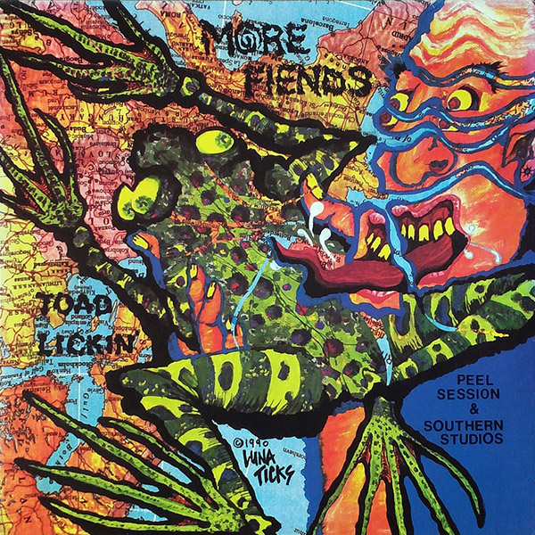 MORE FIENDS – Toad Lickin’ Peel Session & Southern Studios(1990, Rave)