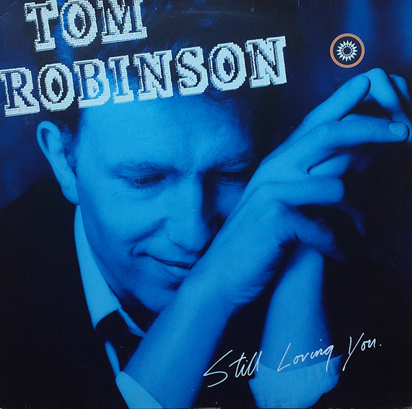 TOM ROBINSON – Still Loving You(1986, Castaway)