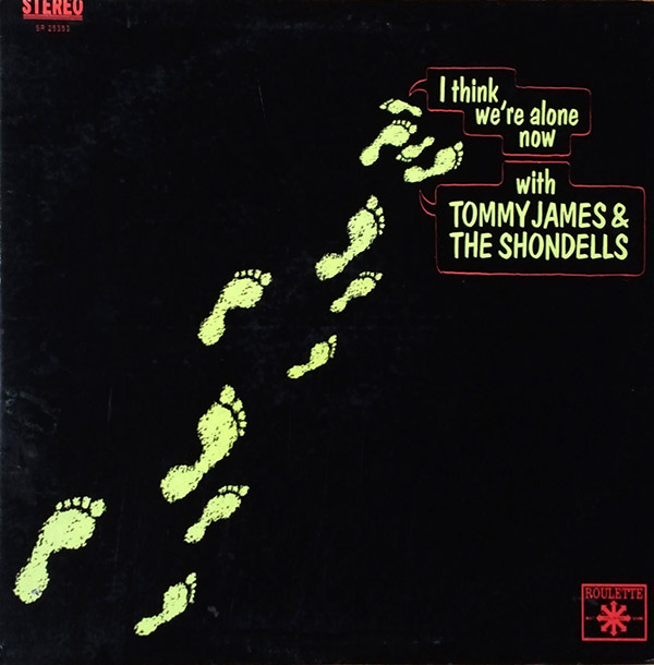 TOMMY JAMES & THE SHONDELLS – I Think We’re Alone Now(1967, Roulette)