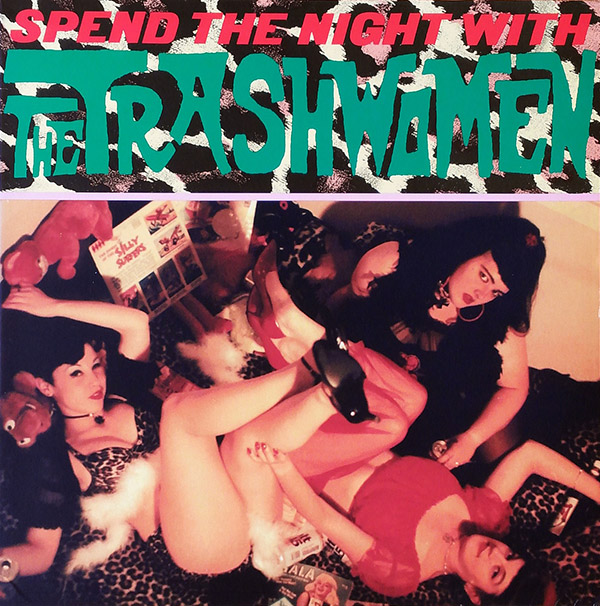 THE TRASHWOMEN – Spend The Night With The Trashwomen(1993, Estrus)