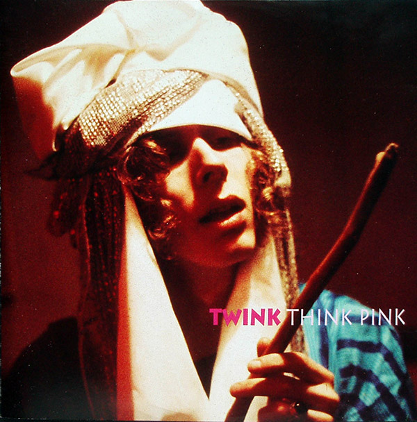 TWINK – Think Pink(1970/1997, Twink Records)