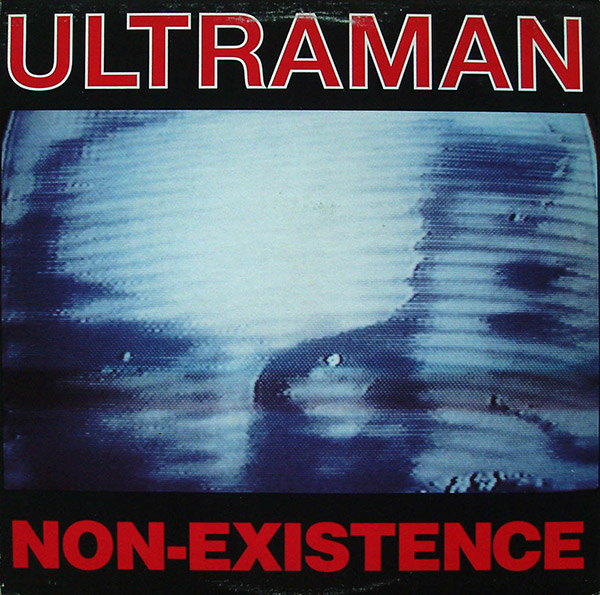 ULTRAMAN – Non-Existence(1990, New Red Archives)