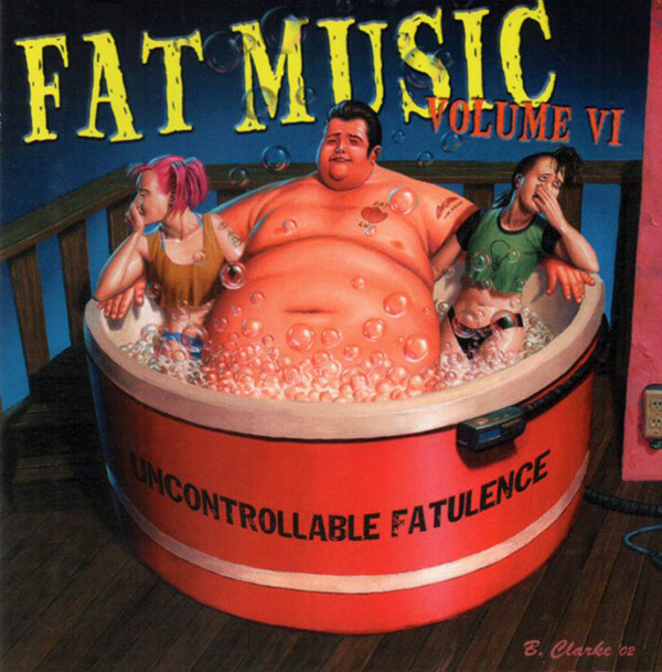 V/A – Fat Music Volume VI: Uncontrollable Fatulence(2002, Fat Wreck Chords)