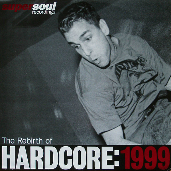 V/A – The Rebirth Of Hardcore: 1999(2000, Supersoul/Good Life/Temperance)
