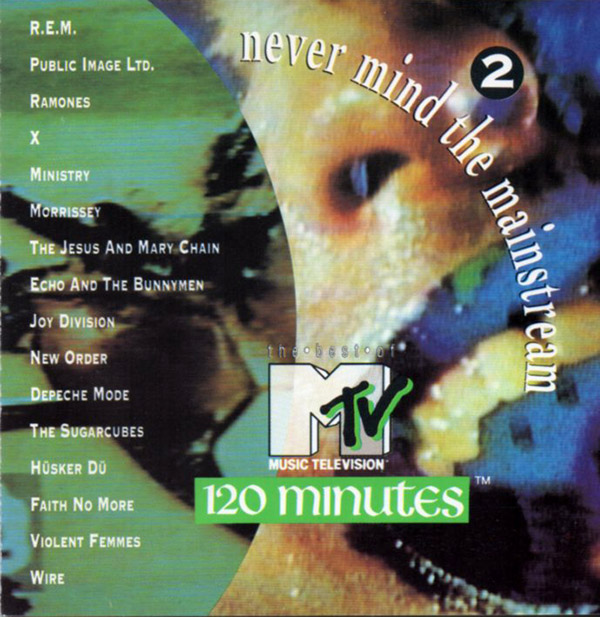 V/A – Never Mind The Mainstream…The Best Of MTV’s 120 Minutes Vol. 2(1991, Rhino Records/Warner Special Products)