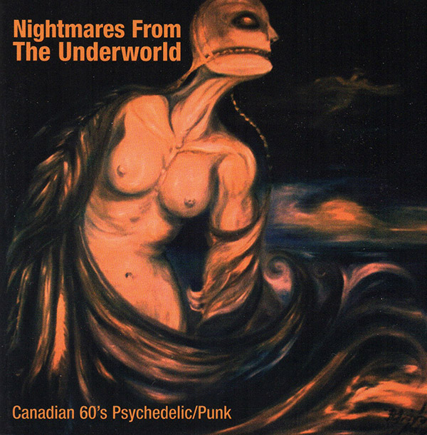 V/A – Nightmares From The Underworld Canadian 60’s Psychedelic/Punk(2000, Sound Stories)