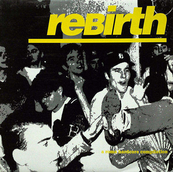 V/A – Rebirth : A Roma Hardcore Compilation(1994,  SOA Records)