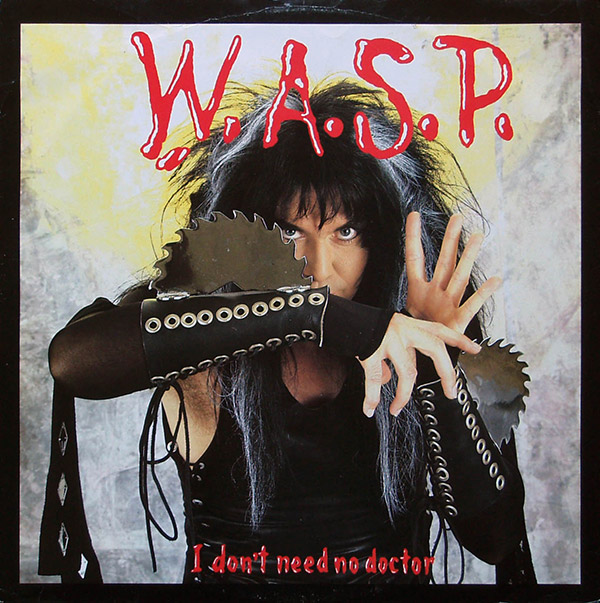 W.A.S.P. – I Don’t Need No Doctor(1987, Capitol)