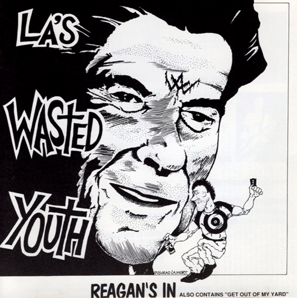 LA’S WASTED YOUTH – Reagan’s In / Get Out Of My Yard!(1981/1990, Medusa Records)