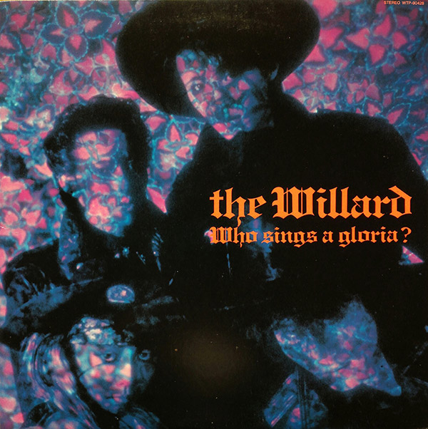 THE WILLARD – Who Sings A Gloria?(1986, Eastworld)